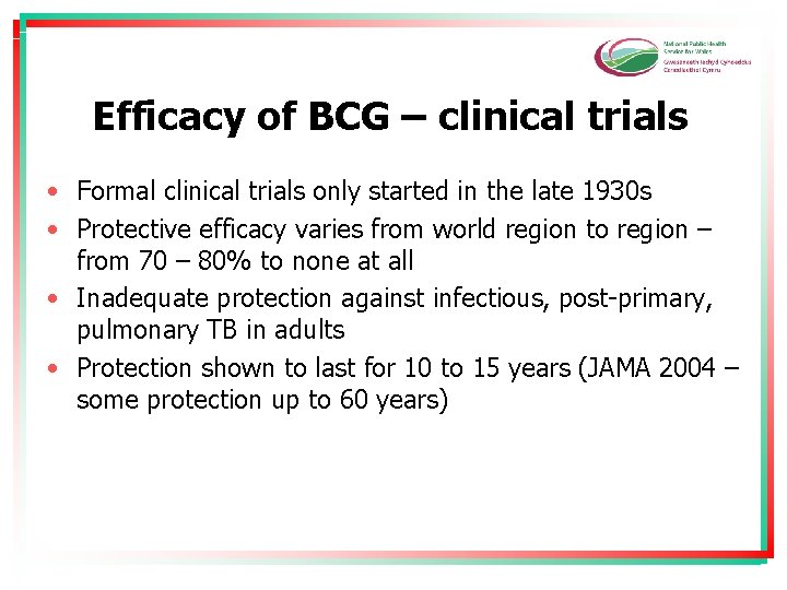 Efficacy of BCG – clinical trials • Formal clinical trials only started in the