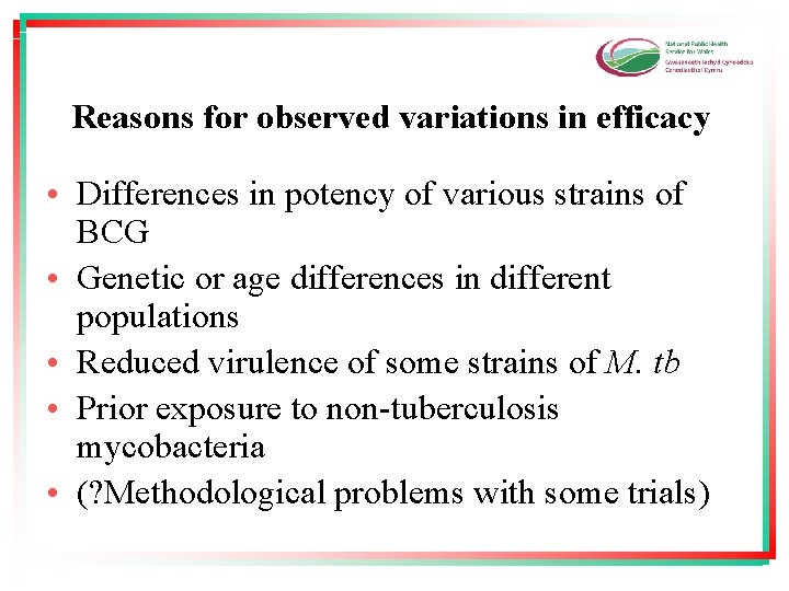 Reasons for observed variations in efficacy • Differences in potency of various strains of