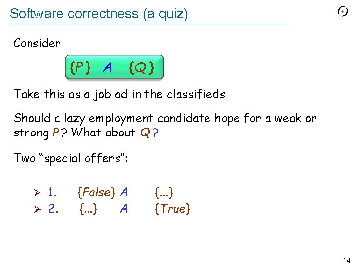 Software correctness (a quiz) Consider {P } A {Q } Take this as a