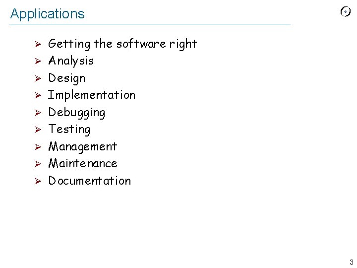 Applications Ø Ø Ø Ø Ø Getting the software right Analysis Design Implementation Debugging