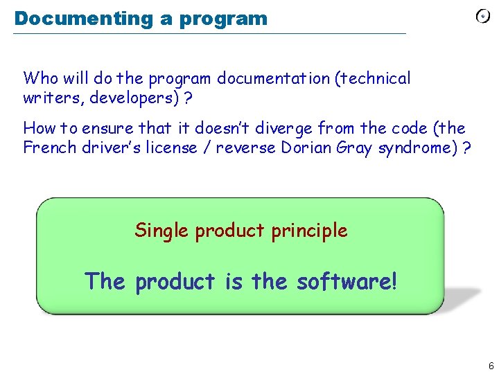 Documenting a program Who will do the program documentation (technical writers, developers) ? How