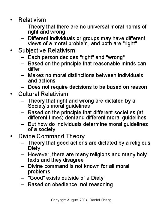 • Relativism – Theory that there are no universal moral norms of right • Relativism – Theory that there are no universal moral norms of right