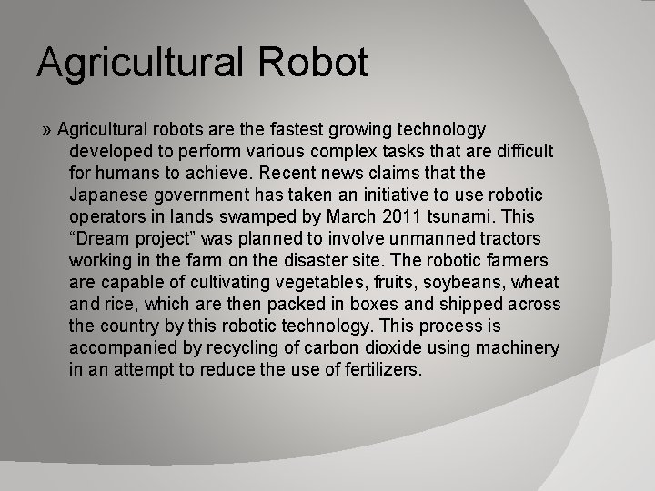 Agricultural Robot » Agricultural robots are the fastest growing technology developed to perform various