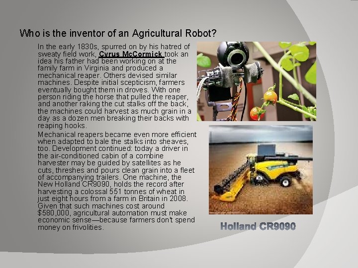 Who is the inventor of an Agricultural Robot? In the early 1830 s, spurred