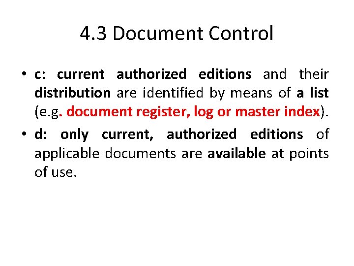 4. 3 Document Control • c: current authorized editions and their distribution are identified