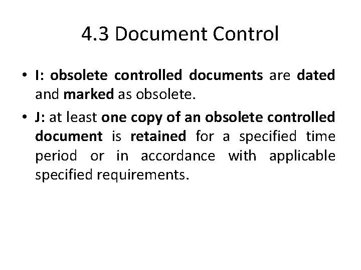 4. 3 Document Control • I: obsolete controlled documents are dated and marked as