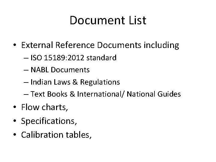 Document List • External Reference Documents including – ISO 15189: 2012 standard – NABL