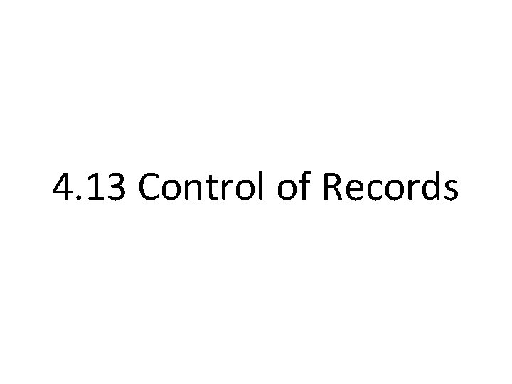 4. 13 Control of Records 