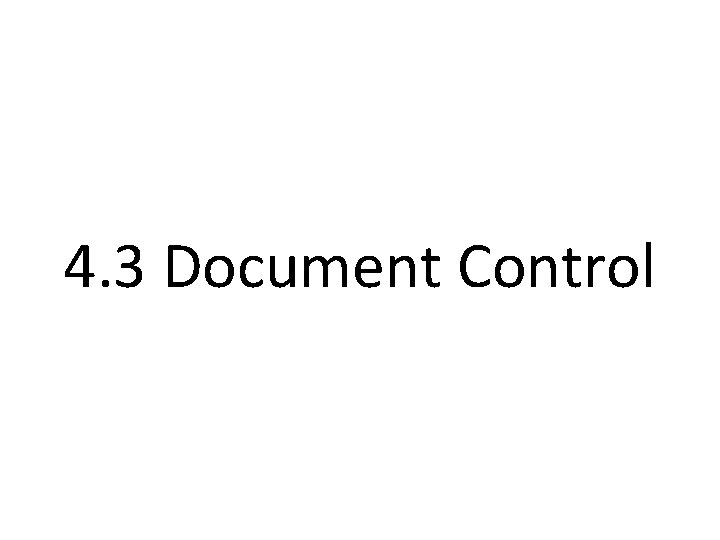 4. 3 Document Control 
