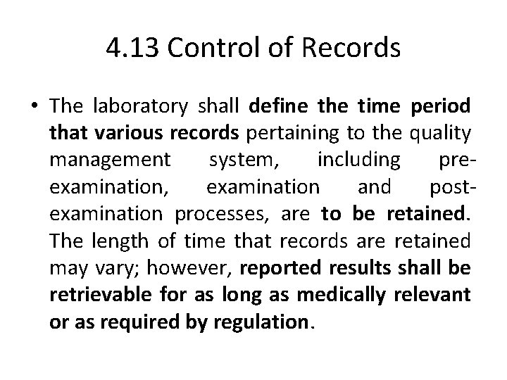 4. 13 Control of Records • The laboratory shall define the time period that