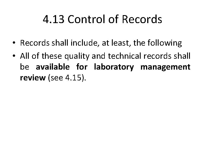4. 13 Control of Records • Records shall include, at least, the following •