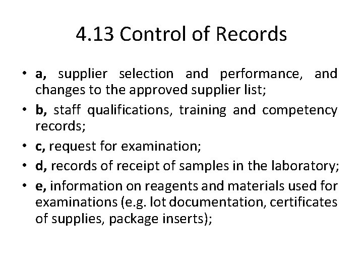 4. 13 Control of Records • a, supplier selection and performance, and changes to