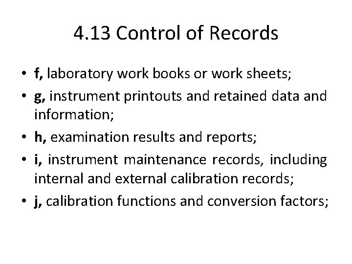 4. 13 Control of Records • f, laboratory work books or work sheets; •