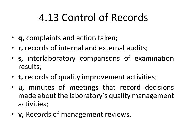 4. 13 Control of Records • q, complaints and action taken; • r, records