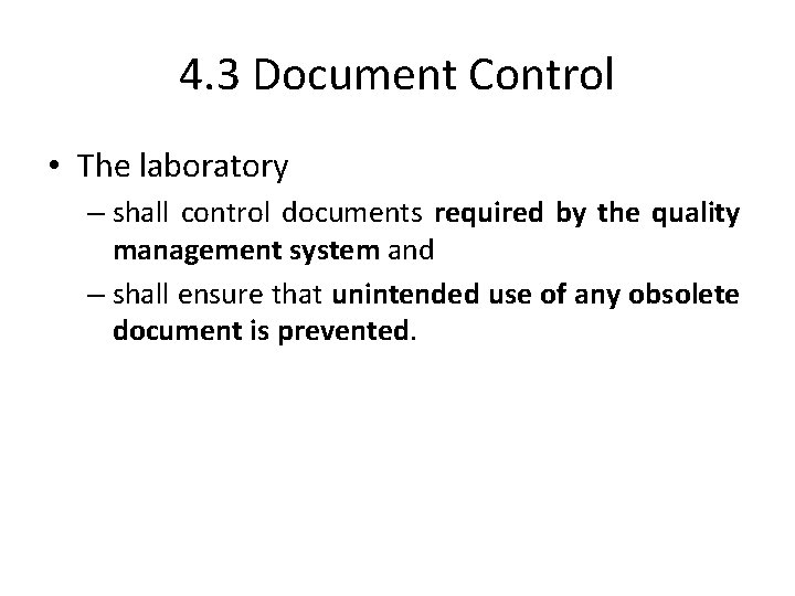 4. 3 Document Control • The laboratory – shall control documents required by the