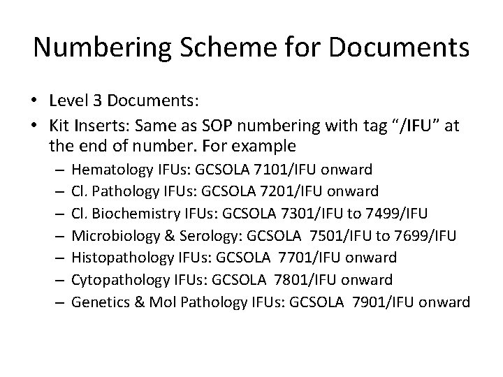 Numbering Scheme for Documents • Level 3 Documents: • Kit Inserts: Same as SOP