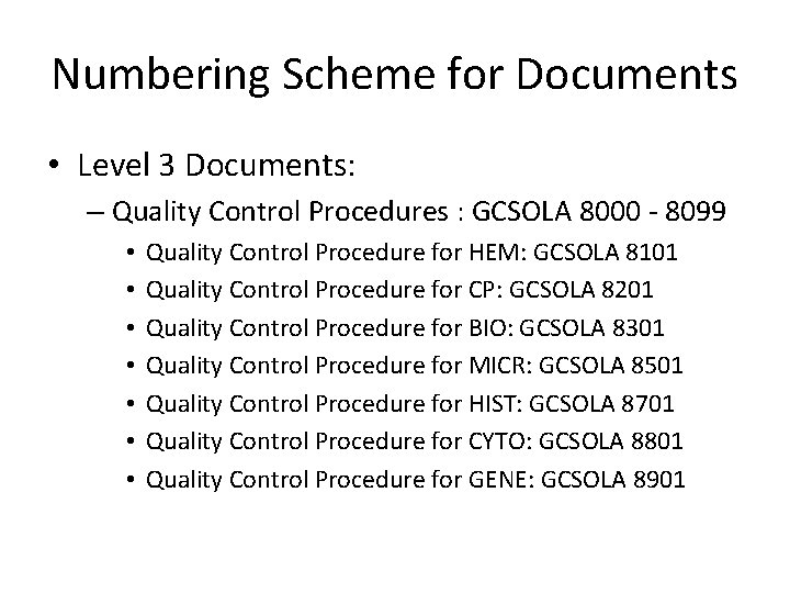 Numbering Scheme for Documents • Level 3 Documents: – Quality Control Procedures : GCSOLA