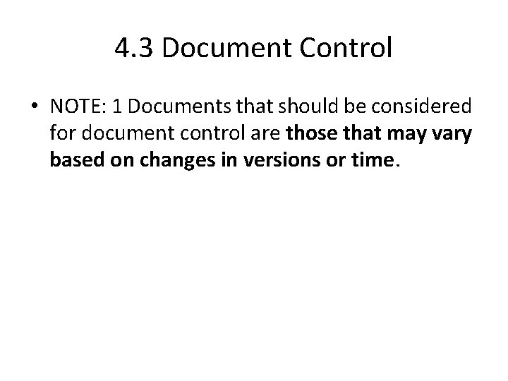 4. 3 Document Control • NOTE: 1 Documents that should be considered for document