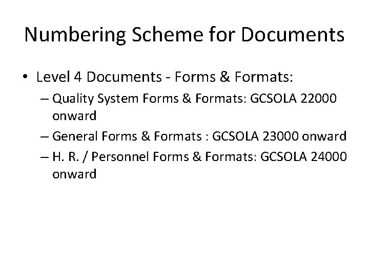 Numbering Scheme for Documents • Level 4 Documents - Forms & Formats: – Quality