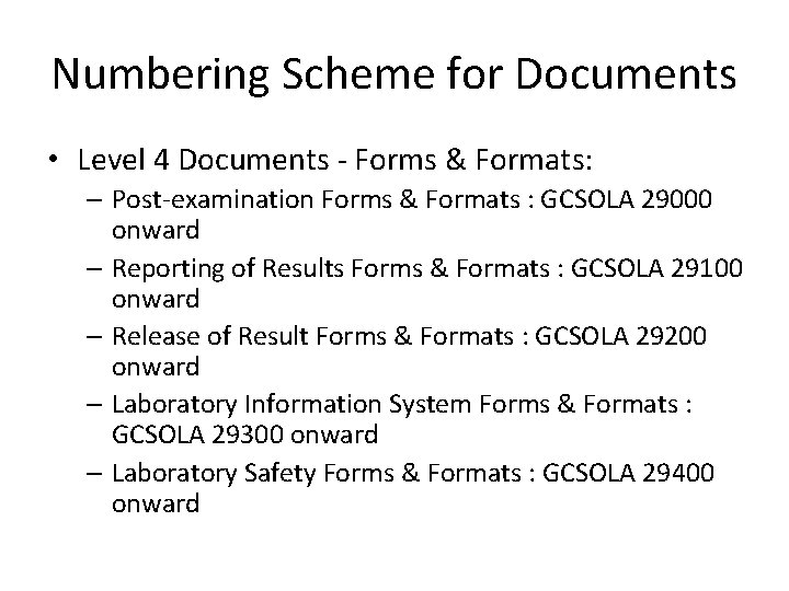 Numbering Scheme for Documents • Level 4 Documents - Forms & Formats: – Post-examination