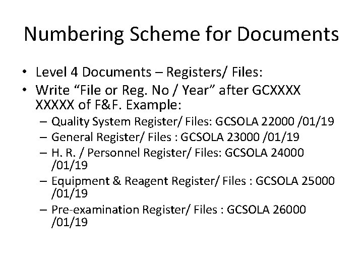 Numbering Scheme for Documents • Level 4 Documents – Registers/ Files: • Write “File