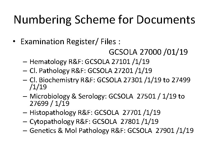 Numbering Scheme for Documents • Examination Register/ Files : GCSOLA 27000 /01/19 – Hematology