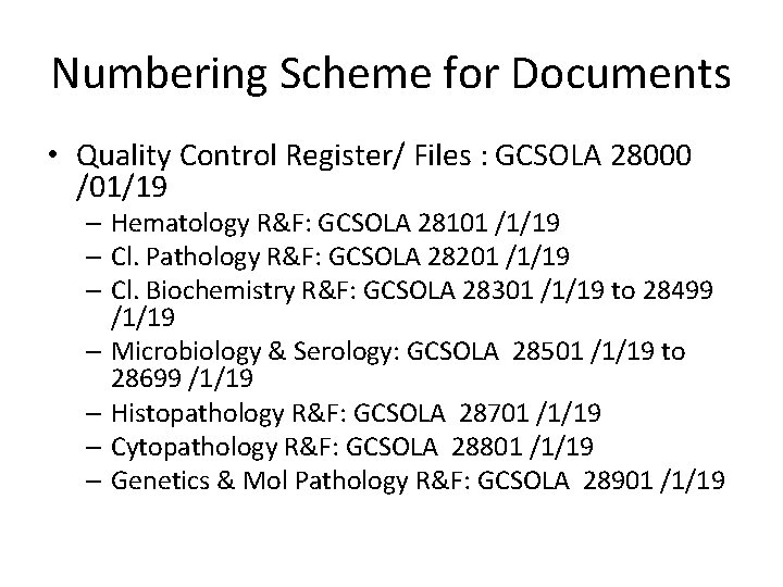 Numbering Scheme for Documents • Quality Control Register/ Files : GCSOLA 28000 /01/19 –