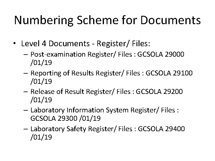 Numbering Scheme for Documents • Level 4 Documents - Register/ Files: – Post-examination Register/