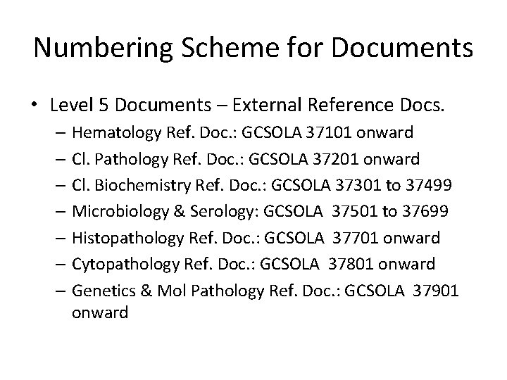 Numbering Scheme for Documents • Level 5 Documents – External Reference Docs. – Hematology