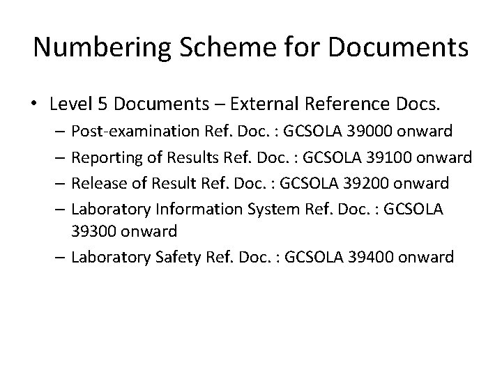 Numbering Scheme for Documents • Level 5 Documents – External Reference Docs. – Post-examination