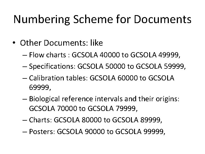 Numbering Scheme for Documents • Other Documents: like – Flow charts : GCSOLA 40000