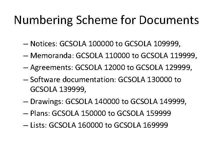 Numbering Scheme for Documents – Notices: GCSOLA 100000 to GCSOLA 109999, – Memoranda: GCSOLA