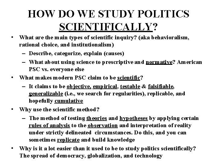 HOW DO WE STUDY POLITICS SCIENTIFICALLY? • What are the main types of scientific