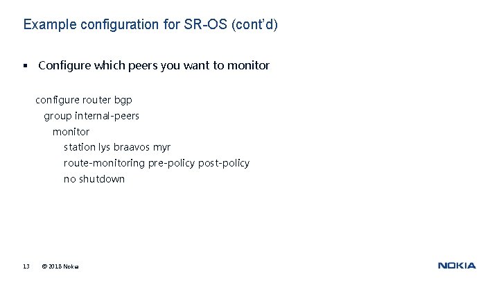 Example configuration for SR-OS (cont’d) § Configure which peers you want to monitor configure
