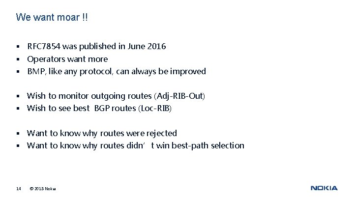 We want moar !! § RFC 7854 was published in June 2016 § Operators