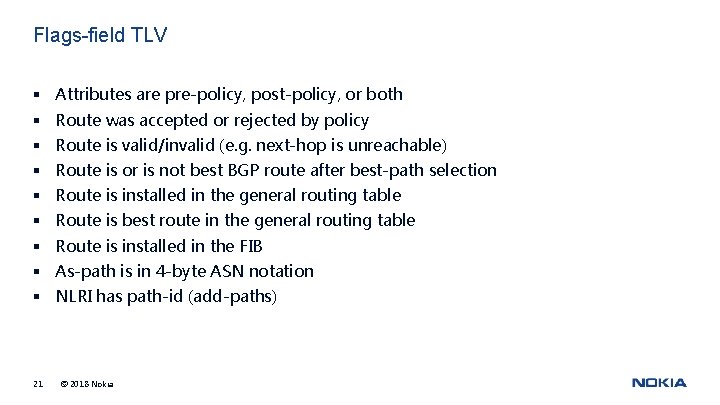 Flags-field TLV § Attributes are pre-policy, post-policy, or both § Route was accepted or