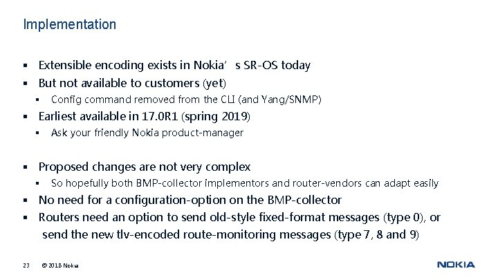 Implementation § Extensible encoding exists in Nokia’s SR-OS today § But not available to