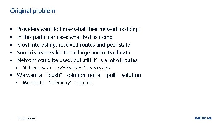 Original problem § Providers want to know what their network is doing § In
