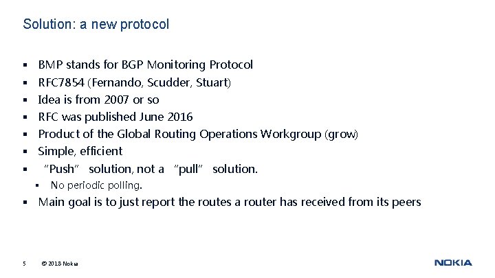 Solution: a new protocol § BMP stands for BGP Monitoring Protocol § RFC 7854