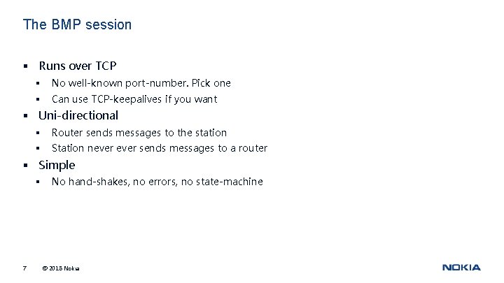 The BMP session § Runs over TCP § No well-known port-number. Pick one §