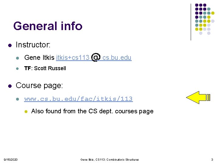 General info l l Instructor: l Gene Itkis itkis+cs 113 l TF: Scott Russell