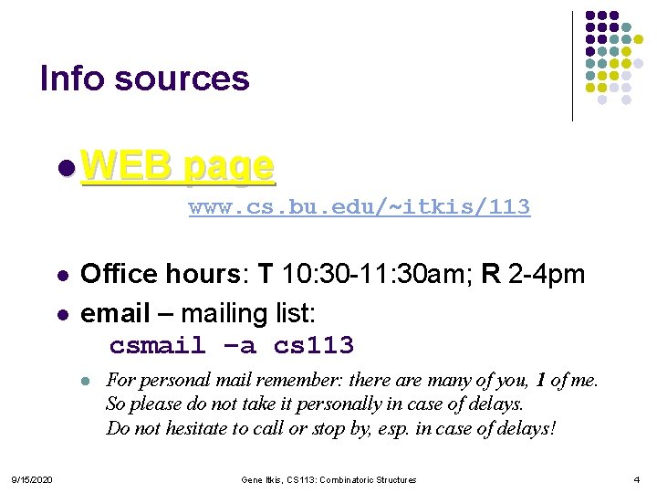 Info sources l WEB page www. cs. bu. edu/~itkis/113 l l Office hours: T