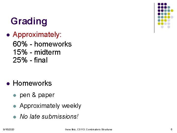 Grading l Approximately: 60% - homeworks 15% - midterm 25% - final l Homeworks