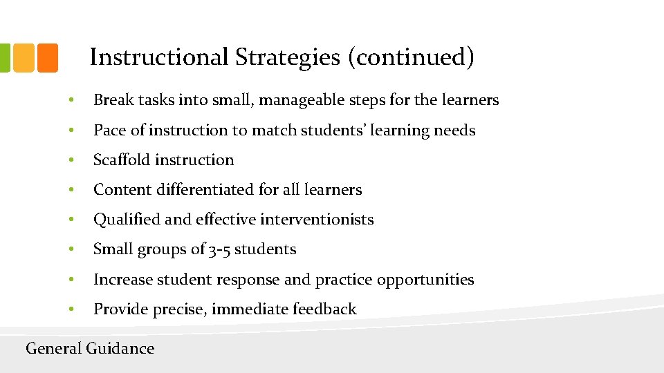 Instructional Strategies (continued) • Break tasks into small, manageable steps for the learners •