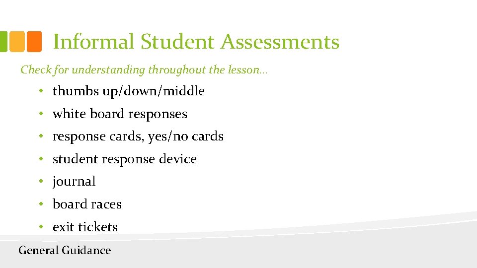 Informal Student Assessments Check for understanding throughout the lesson. . . • thumbs up/down/middle