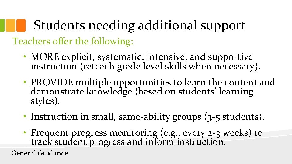 Students needing additional support Teachers offer the following: • MORE explicit, systematic, intensive, and
