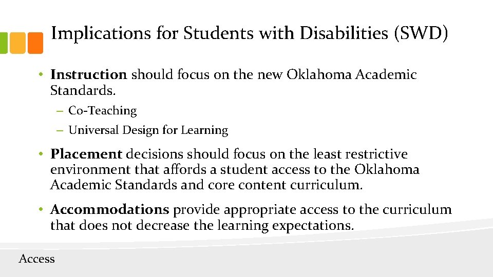 Implications for Students with Disabilities (SWD) • Instruction should focus on the new Oklahoma