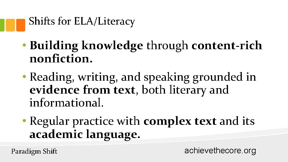 Shifts for ELA/Literacy • Building knowledge through content-rich nonfiction. • Reading, writing, and speaking
