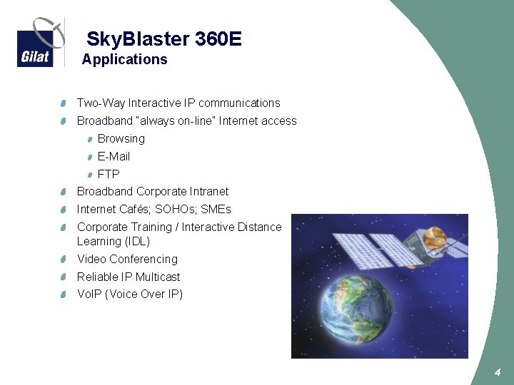 Sky. Blaster 360 E Applications Two-Way Interactive IP communications Broadband “always on-line” Internet access