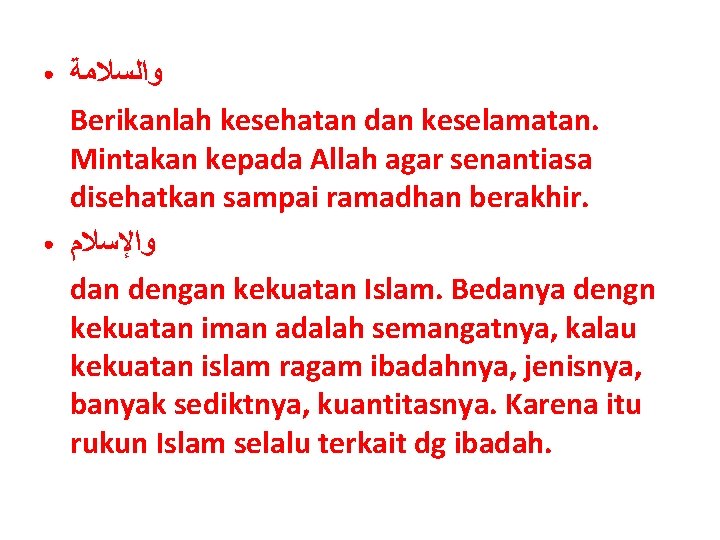 ● ● ﻭﺍﻟﺴﻼﻣﺔ Berikanlah kesehatan dan keselamatan. Mintakan kepada Allah agar senantiasa disehatkan sampai